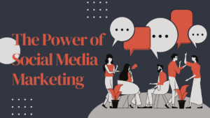 The Power of Social Media Marketing