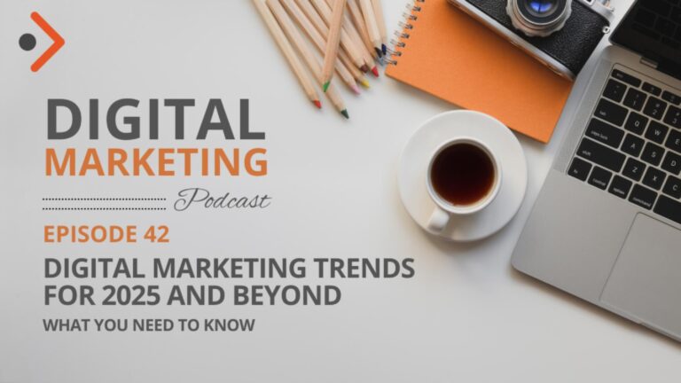 Episode 42 Digital Marketing trends for 2025-Cover